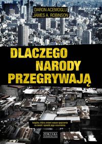 Dlaczego narody przegrywają - Acemoglu Daron Robinson James A. - książka