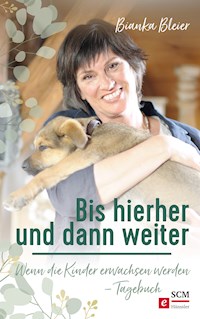 Bis hierher und dann weiter - Bianka Bleier - ebook
