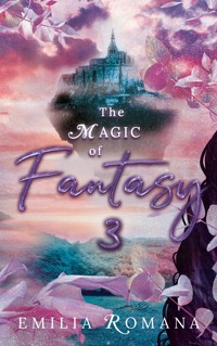 The Magic of Fantasy 3 - Emilia Romana - ebook