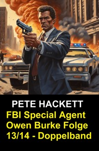 FBI Special Agent Owen Burke Folge 13/14 - Doppelband - Pete Hackett - ebook
