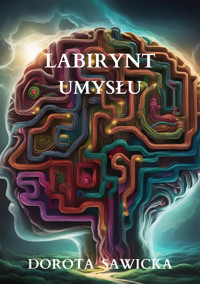 Labirynt umysłu - Sawicka Dorota - ebook