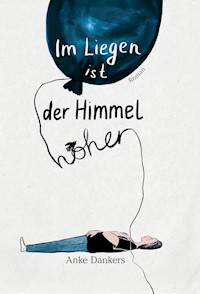 Im Liegen ist der Himmel höher - Anke Dankers - ebook