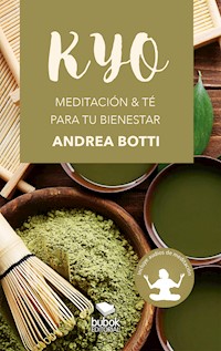 KYO - Meditación & té para tu bienestar - Andrea Botti - ebook