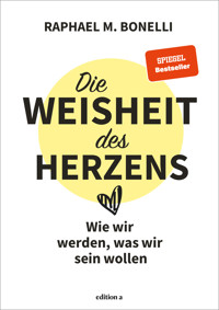 Die Weisheit des Herzens - Raphael M. Bonelli - ebook