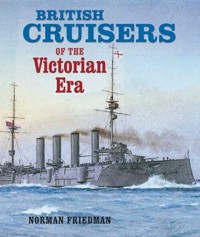 British Cruisers of the Victorian Era - Friedman Norman - książka