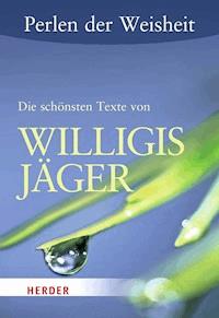 Perlen der Weisheit: Die schönsten Texte von Willigis Jäger - Willigis Jäger - ebook