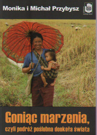Goniąc marzenia, czyli podróż poślubna dookoła świata - Michał Przybysz; Monika Przybysz - ebook