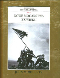 Ilustrowana historia świata. Tom IX. Nowe mocarstwa XX wieku - John M. Roberts - ebook