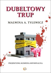 Dubeltowy trup - Malwina A. Tylewicz - ebook + książka