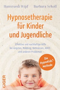 Hypnosetherapie für Kinder und Jugendliche - Barbara Scholl, Hansruedi Wipf - ebook