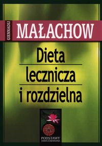 Dieta lecznicza i rozdzielna - Małachow Giennadij P. - książka