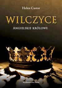 Wilczyce Angielskie królowe - Helen Castor - książka