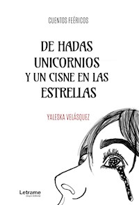 De hadas unicornios y un cisne en las estrellas - Yaleska Velázquez - ebook