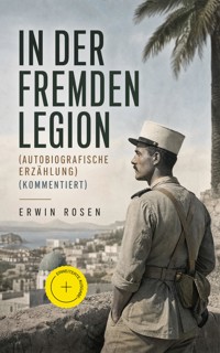 In der Fremdenlegion (Autobiografische Erzählung) (Kommentiert) - Erwin Rosen - ebook