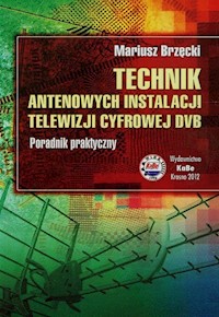 Technik antenowych instalacji telewizji cyfrowej DVB - Brzęcki Mariusz - książka