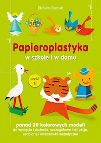 Papieroplastyka w szkole i w domu Część 2 - Szmydt Elżbieta - książka