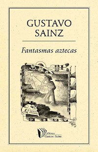 Fantasmas aztecas - Gustavo Sainz - ebook