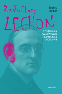 Zasłuchany Lechoń. O tekstowych świadectwach doświadczeń audialnych - Ewelina Radion - ebook + książka