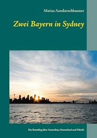 Zwei Bayern in Sydney - Marius Asenkerschbaumer - ebook
