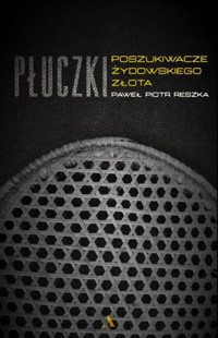 Płuczki. Poszukiwacze żydowskiego złota - Paweł Piotr Reszka - książka