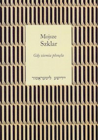 Gdy ziemia płonęła - Szklar Mojsze - książka
