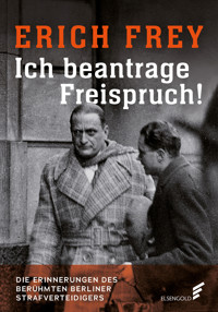 Ich beantrage Freispruch! - Erich Frey - ebook
