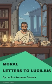 Moral letters to Lucilius - Lucius Annaeus Seneca - ebook