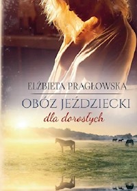 Obóz jeździecki dla dorosłych - Pragłowska Elżbieta - ebook + książka