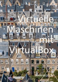 Virtuelle Maschinen mit VirtualBox 7.x - Holger Reibold - ebook