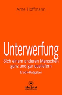 Unterwerfung | Erotischer Ratgeber - Arne Hoffmann - ebook