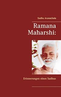 Ramana Maharshi: Erinnerungen eines Sadhus - Sadhu Arunachala - ebook