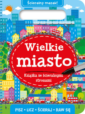 Wielkie miasto. Książka ze ścieralnymi stronami - Lauren Ellis (ilustr.) - książka