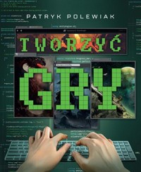 Tworzyć gry - Patryk Polewiak - ebook + książka