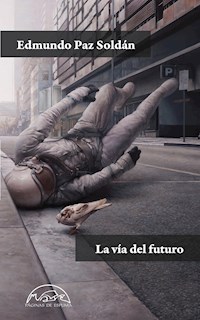 La vía del futuro - Edmundo Paz Soldán - ebook