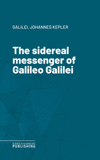 The sidereal messenger of Galileo Galilei - Galilei - ebook