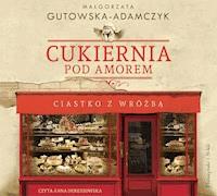 Cukiernia Pod Amorem. Ciastko z wróżbą - Małgorzata Gutowska-Adamczyk - ebook + audiobook