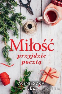 Miłość przyjdzie pocztą - Agnieszka Jeż - ebook + audiobook + książka