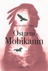 Ostatni Mohikanin - James Fenimore Cooper - ebook + książka