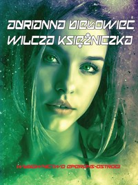 Wilcza księżniczka - Adrianna Biełowiec - ebook + książka