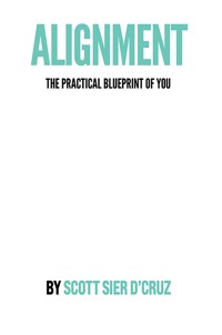 Alignment: The Practical Blueprint of You - Scott Sier D'Cruz - ebook