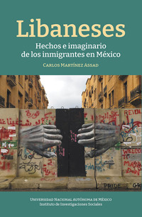 Libaneses: hechos e imaginarios de los inmigrantes en México - Carlos Martínez Assad - ebook