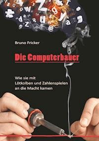 Die Computerbauer - Bruno Fricker - ebook