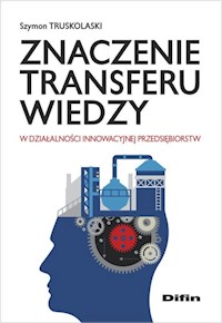 Znaczenie transferu wiedzy w działalności innowacyjnej przedsiębiorstw - Truskolaski Szymon - książka
