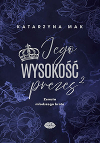 Jego wysokość prezes 2. Zemsta młodszego brata - Katarzyna Mak - ebook + audiobook + książka