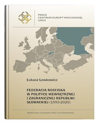 Federacja Rosyjska w polityce wewnętrznej i zagranicznej Republiki Słowackiej (1993-2020) - Lewkowicz Łukasz - książka