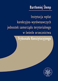 Instytucja wpłat korekcyjno-wyrównawczych jednostek samorządu terytorialnego w świetle orzecznictwa - Ślemp Bartłomiej - książka
