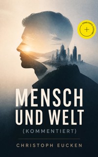 Mensch und Welt (Kommentiert) - Christoph Eucken - ebook