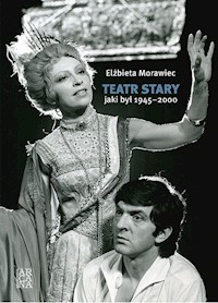 Teatr Stary jaki był 1945-2000 - Morawiec Elżbieta - książka