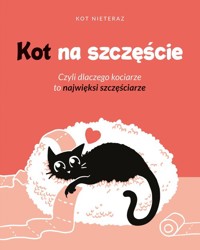 Kot na szczęście. - Nieteraz Kot - książka