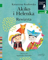 Akiko i Helenka. Rewizyta. Czytam sobie. Poziom 2 - Katarzyna Kozłowska - książka